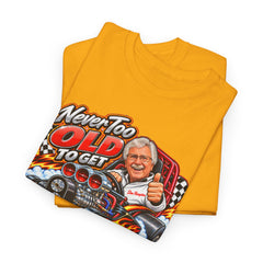 Never Too Old to Get Supercharged Graphic T-Shirt